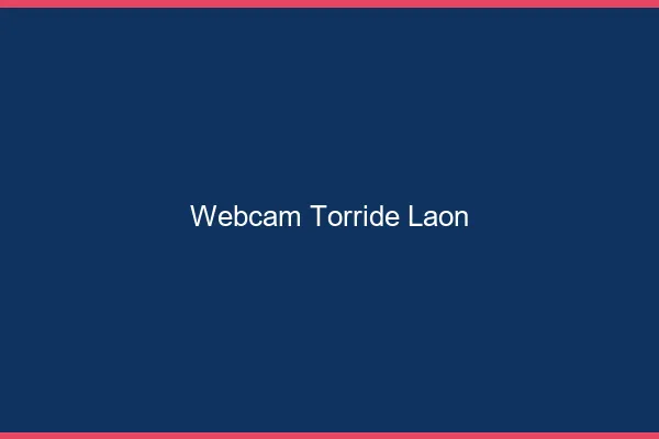 Webcam torride Laon